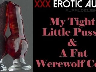 'My taut lil' twat & a Glass Werewolf stiffy (Erotic Audio Only - hardcore ASMR)'